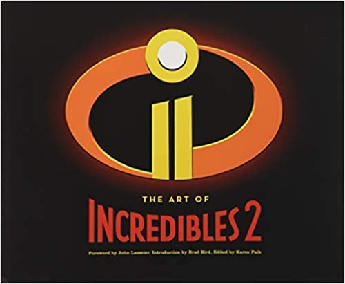 The Art of Incredibles 2: (Pixar Fan Animation Book, Pixar’s Incredibles 2 Concept Art Book) - Hardcover