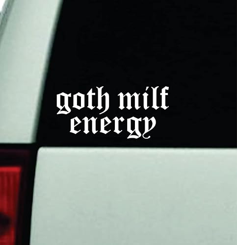 Goth Milf Energy Wall Car Decal Bumper Sticker Vinyl Truck Window Mirror JDM Windshield Rearview Quote Men Girls Women Cute Mom Mother Milf Family Trendy Aesthetic Funny Racing Stay Humble Japanese Street Auto Music Screamo Emo Meme