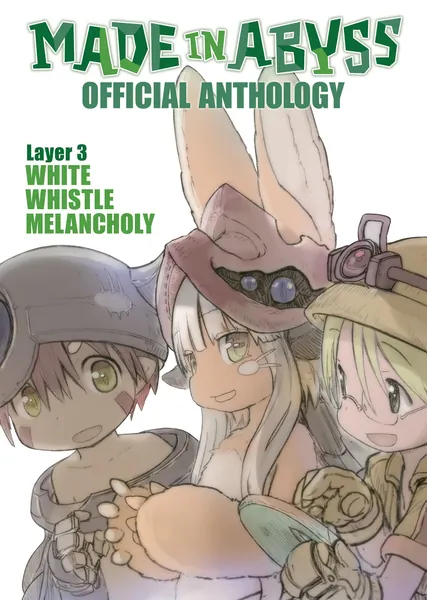 MADE IN ABYSS ANTHOLOGY 03 LAYER 3 WHITE WHISTLE: White Whistle Melancholy