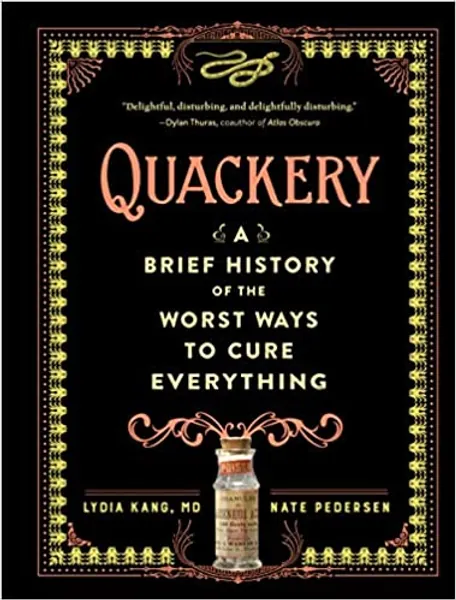 Quackery: A Brief History of the Worst Ways to Cure Everything - 
