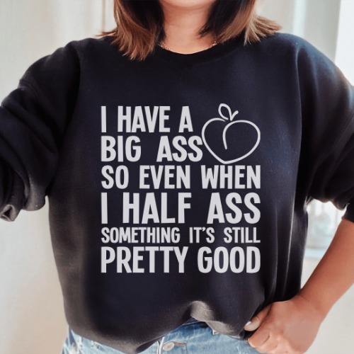 Half-Ass Sweatshirt