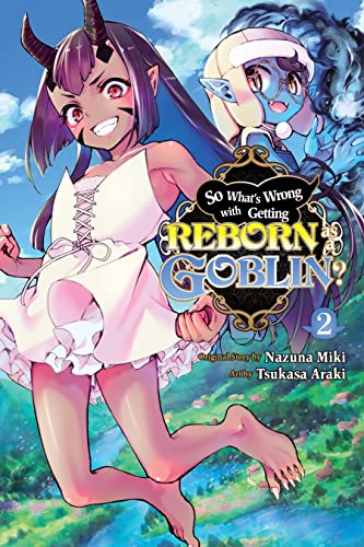 So What's Wrong with Getting Reborn as a Goblin? Vol. 2 (So What’s Wrong with Getting Reborn as a Goblin?)