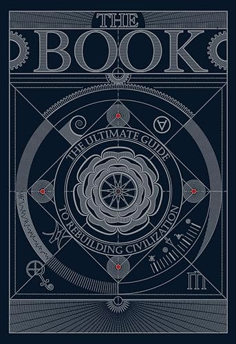 The Book. The Ultimate Guide to Rebuilding a Civilization - Inspirational Science Books for Adults - Unique Artifact - Knowledge Encyclopedia with Over 400 Pages of Detailed & Catchy Illustrations