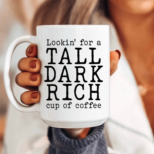 Tall Dark Rich Cup Of Coffee Ceramic Mug 15 oz - White / One Size