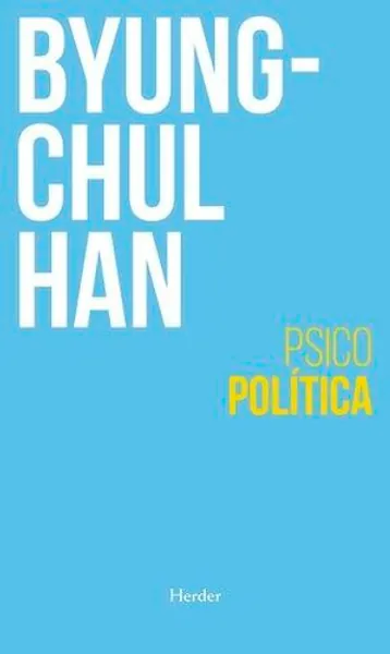 PSICOPOLÍTICA. HAN, BYUNG-CHUL.  Librería del GAM