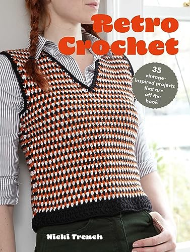 Retro Crochet: 35 vintage-inspired projects that are off the hook