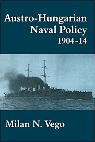 Austro-Hungarian Naval Policy, 1904-1914 (Cass Series: Naval Policy and History) - Paperback