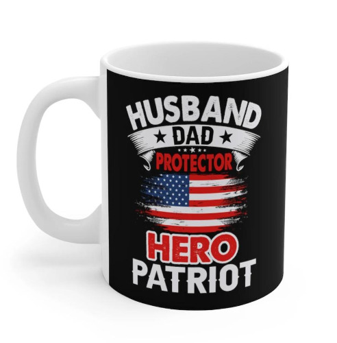 Husband, Dad, Protector, Hero, Patriot Mug - 11oz