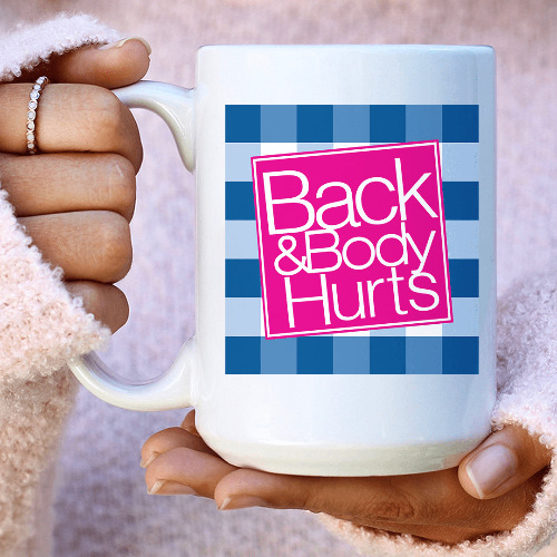 Back & Body Hurts Ceramic Mug 15 oz - White / One Size
