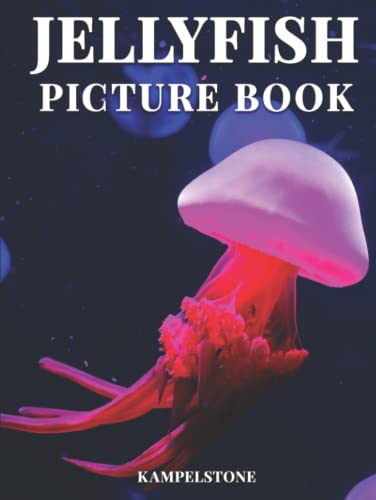 Jellyfish Picture Book: 100 Beautiful Images of these Free-swimming Marine Animals with Umbrella-shaped Bells and Trailing Tentacles - Perfect Gift or Hardcover Coffee Table Book