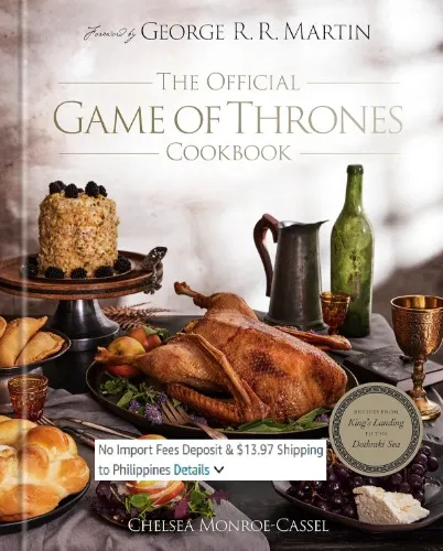 The Official Game of Thrones Cookbook: Recipes from King's Landing to the Dothraki Sea