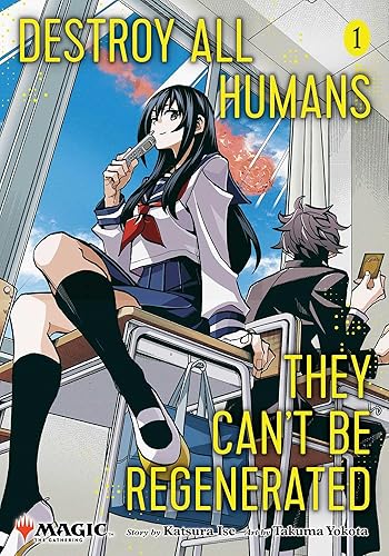 Destroy All Humans. They Can't Be Regenerated. A Magic: The Gathering Manga, Vol. 1 (1)