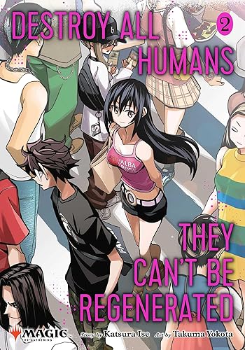 Destroy All Humans. They Can't Be Regenerated. A Magic: The Gathering Manga, Vol. 2: Limited edition Magic: The Gathering card included in first printing! (2)