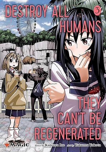 Destroy All Humans. They Can't Be Regenerated. A Magic: The Gathering Manga, Vol. 3: Limited edition Magic: The Gathering card included in first printing! (3)