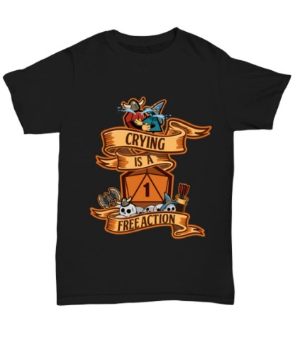 Crying is a Free Action Shirt. DND Shirt, Roleplaying RPG Shirt. Tee Unisex. - XX-Large