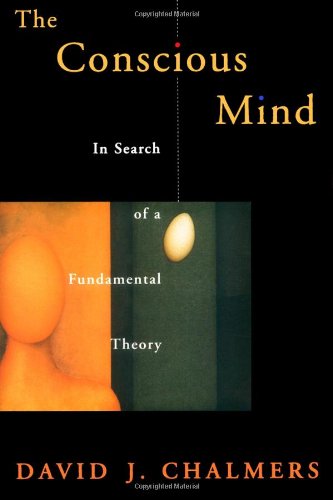 The Conscious Mind: In Search of a Fundamental Theory - Book