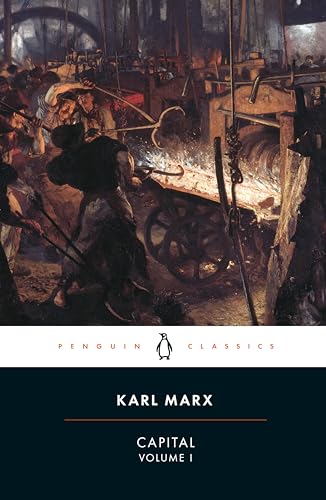 Capital: A Critique of Political Economy, Volume 1 (Penguin Classics)