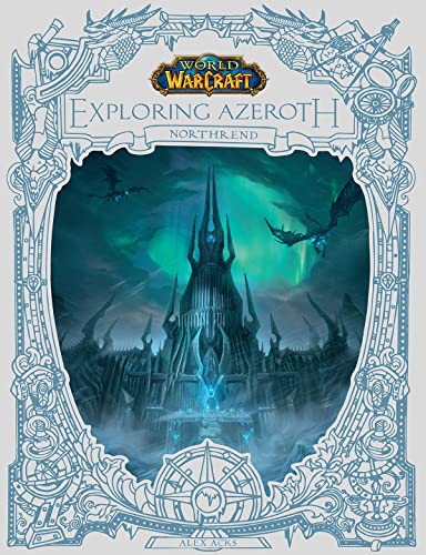 World of Warcraft: Exploring Azeroth: Northrend (Exploring Azeroth, 3): Northrend