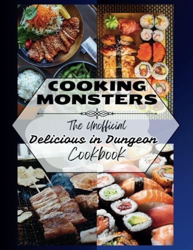 Cooking Monsters: The Unofficial "Delicious in Dungeon" Cookbook