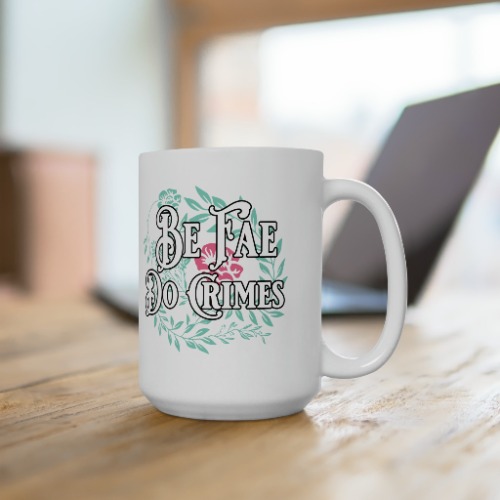 Be Fae Do Crimes White Mug 15oz | Default Title