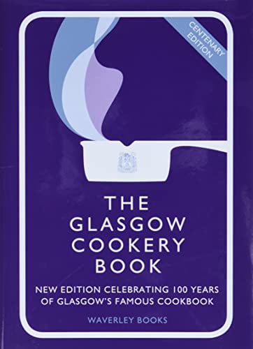 The Glasgow Cookery Book: Centenary Edition - Celebrating 100 Years of the Dough School