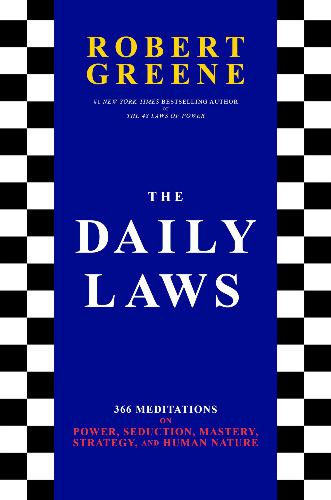 The Daily Laws: 366 Meditations on Power, Seduction, Mastery, Strategy, and Human Nature