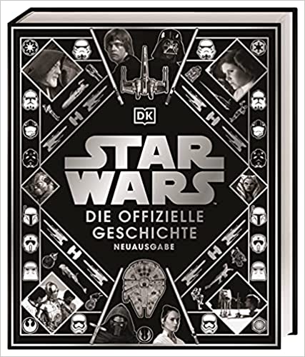 Star Wars™ Die offizielle Geschichte Neuausgabe: Atemberaubende und reich bebilderte Reise durch über 40 Jahre Star Wars-Geschichte voller Insiderwissen - Gebundenes Buch