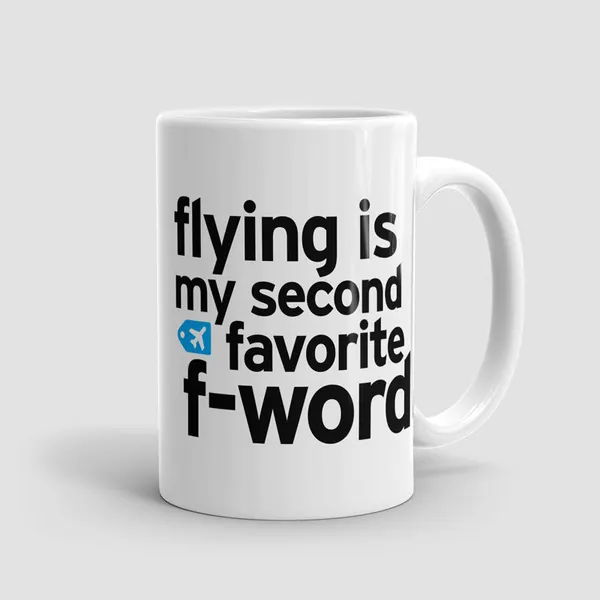 Flying Is My Second Favorite F-Word - Mug | 15 oz