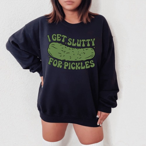I Get Slutty For Pickles Sweatshirt - Black / 2XL