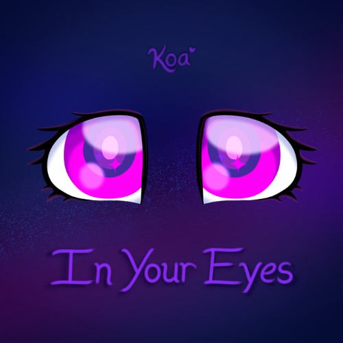 In Your Eyes, by Koa