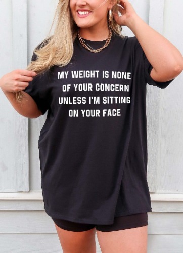 My Weight Is None Of Your Concern Unless I'm Sitting On Your Face Unisex Tee | Black / 3XL