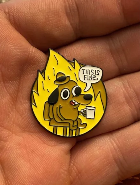 This Is Fine Pin