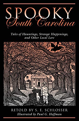 Spooky South Carolina: Tales Of Hauntings, Strange Happenings, And Other Local Lore