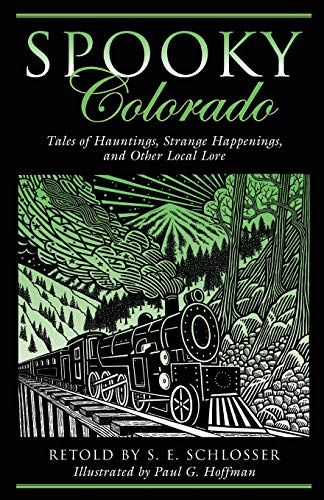 Spooky Colorado: Tales Of Hauntings, Strange Happenings, And Other Local Lore