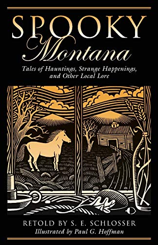 Spooky Montana: Tales Of Hauntings, Strange Happenings, And Other Local Lore