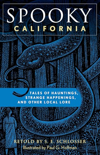 Spooky California: Tales Of Hauntings, Strange Happenings, And Other Local Lore