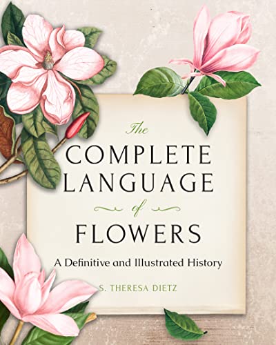 The Complete Language of Flowers: A Definitive and Illustrated History