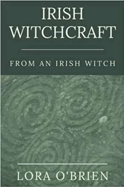 Irish Witchcraft from an Irish Witch: True to the Heart -