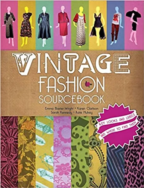 Vintage Fashion Sourcebook: Key Looks and Labels and Where to Find Them - Paperback