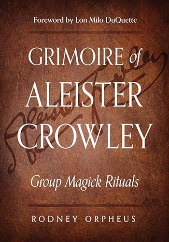 Grimoire of Aleister Crowley: Group Magick Rituals