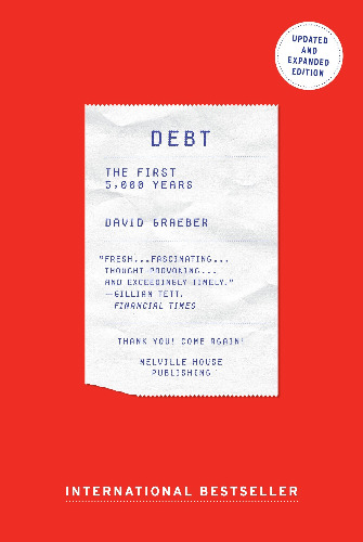 “Debt: The First 5,000 Years” by David Graeber