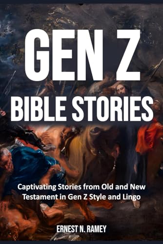 Gen Z Bible Stories: Captivating Stories from Old and New Testament in Gen Z Style and Lingo
