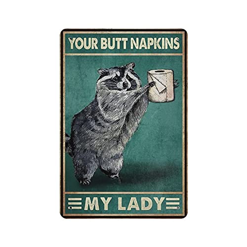 Dreacoss Your Butt Napkins My Lady, Raccoon Blechschilder, Waschbär-Liebhabergeschenk, Retro-lustiges Metallschild, Vintage-Poster, Wandkunst für Küche, Garten, Badezimmer, Blechschild, 20.3x30.5 cm - 20 X 30 cm(8x12inch) - Material: Tin4