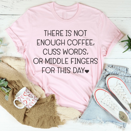 There Is Not Enough Coffee For This Day Tee - Pink / 3XL