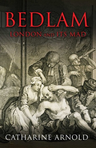 Bedlam: London and its Mad
