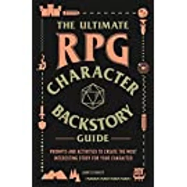 The Ultimate RPG Character Backstory Guide: Prompts and Activities to Create the Most Interesting Story for Your Character (Ultimate Role Playing Game Series)
