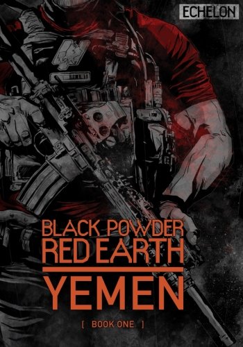 Black Powder Red Earth Yemen [ Book One ]