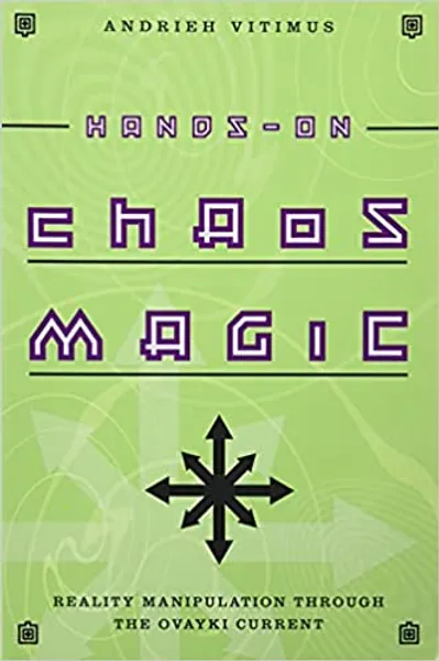 Hands-On Chaos Magic: Reality Manipulation through the Ovayki Current - 