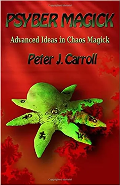 PsyberMagick: Advanced Ideas in Chaos Magick - 