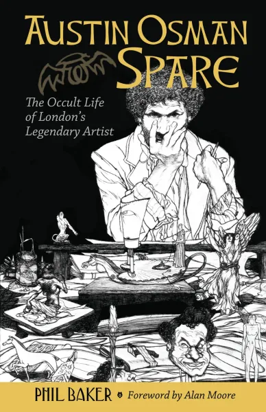 Austin Osman Spare: The Occult Life of London's Legendary Artist